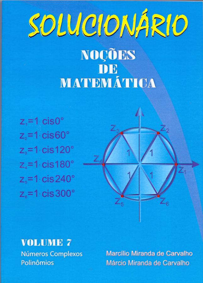 Solucionário - Noções de Matemática - Volume 7 - Números Complexos e Polinômios - Marcílio Miranda e Márcio Miranda