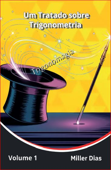 Um tratado sobre trinometria para escolas militares - volume 1 - Miller Dias 
