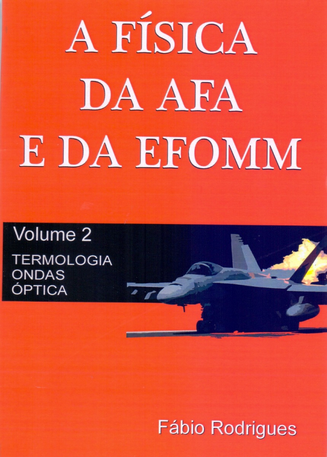 A Física da AFA e da EFOMM - Vol 2  - Termologia, Ondulatória e Óptica - Fábio Rodrigues