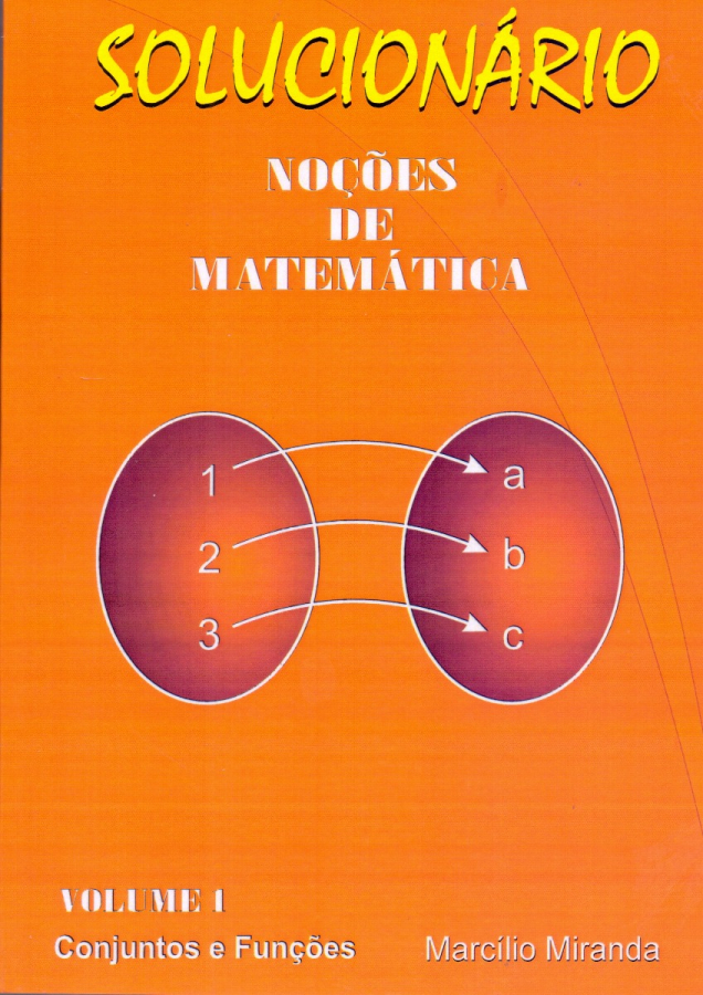 Solucionário - Noções de Matemática - Volume 1 - Conjunto e Funções - Marcílio Miranda