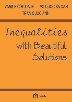 Inequalities with Beautiful Solutions - Vasile Cirtoaje, Vo Quoc Ba Can, Tran Quoc Anh