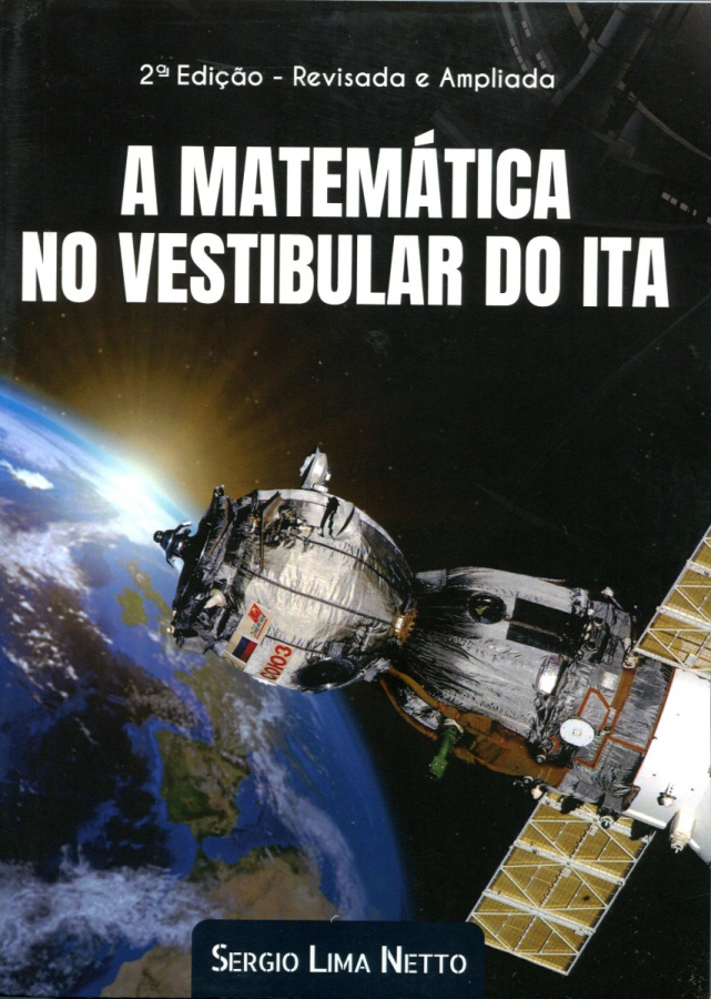 Combo A Matemática no Vestibular do ITA  &  A Matemática no Vestibular do IME - Sergio Lima Netto