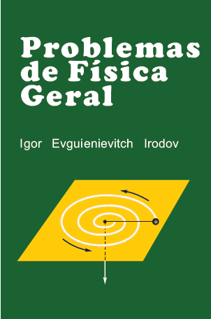Combo IRODOV - Problemas de Física Geral (EDIÇÃO EM PORTUGUÊS) + Irodov Solutions - volumes I e ll (EDIÇÕES EM INGLÊS)