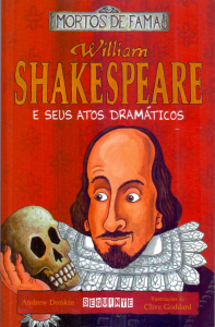 William Shakespeare e seus atos dramáticos - Coleção Mortos de Fama 