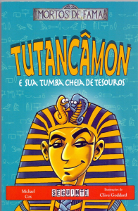Tutancâmon e sua tumba cheia de tesouros  - Coleção Mortos de Fama 