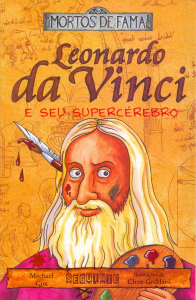 Leonardo da Vinci e seu Supercérebro - Coleção Mortos de Fama 