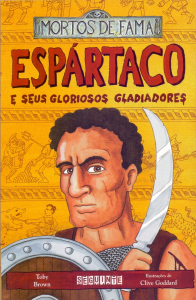 Espártaco e seus gloriosos Gladiadores - Coleção Mortos de Fama 