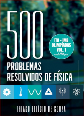 500 Problemas Resolvidos de Física - Volume I