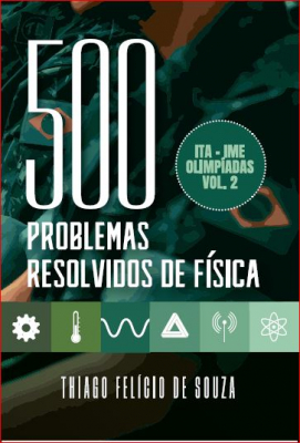 500 Problemas Resolvidos de Física - Volume II 