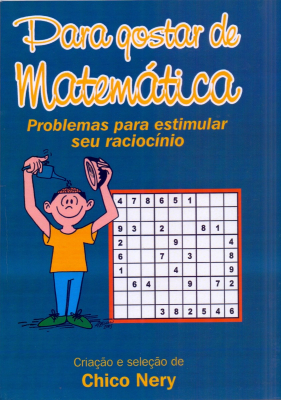 Para Gostar de Matemática Problemas para estimular seu raciocínio volume 1 - Chico Nery