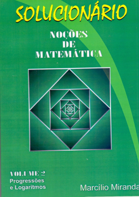 Solucionário - Noções de Matemática - Volume 2 - Progressões e Logaritmos - Marcílio Miranda