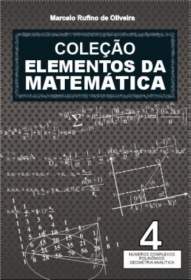 Elementos da Matemática Vol 4 - (Complexos, Polinômios e Geometria Analítica)