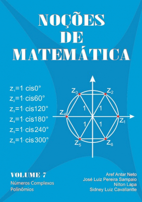 Noções de Matemática Vol 7 - Complexos e Polinômios